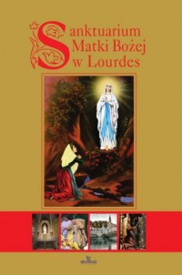 Sanktuarium Matki Bożej w Lourdes - okładka książki