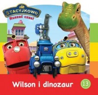 Stacyjkowo Wilson i Dinozaury. - okładka książki