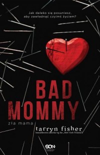 Bad Mommy. Zła mama - okładka książki