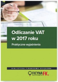 Odliczanie VAT w 2017 roku. Wyjaśnienia - okładka książki