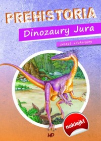 Prehistoria. Dinozaury Jura - okładka książki
