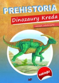 Prehistoria. Dinozaury Kreda - okładka książki