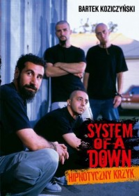System Of A Down. Hipnotyczny krzyk - okładka książki