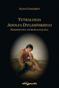 Tetralogia Adolfa Dygasińskiego. - okładka książki