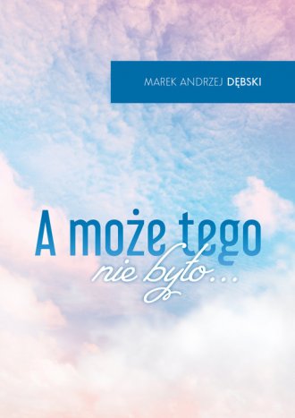 A może tego nie było... - okładka książki