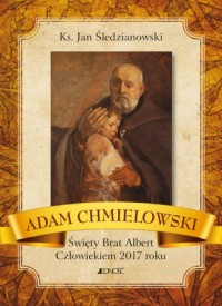 Adam Chmielowski Święty Brat Albert - okładka książki
