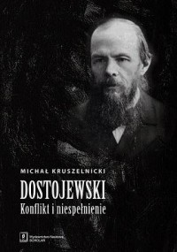 Dostojewski. Konflikt i niespełnienie - okładka książki