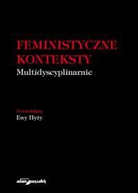 Feministyczne konteksty. Multidyscyplinarnie - okładka książki