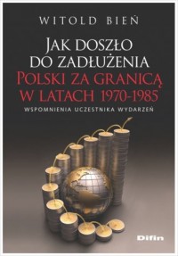 Jak doszło do zadłużenia Polski - okładka książki