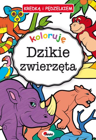 Kredką i pędzelkiem. Dzikie zwierzęta - okładka książki