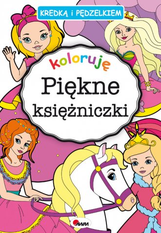 Kredką i pędzelkiem. Piękne księżniczki - okładka książki