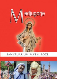 Medjugorje. Sanktuarium Matki Bożej - okładka książki
