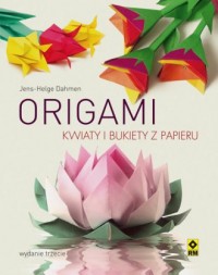 Origami. Kwiaty i bukiety z papieru - okładka książki