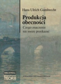 Produkcja obecności. Czego znaczenie - okładka książki