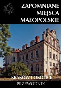 Zapomniane miejsca Małopolskie - okładka książki