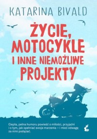 Życie, motocykle i inne niemożliwe - okładka książki