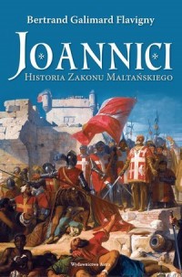 Joannici. Historia zakonu maltańskiego - okładka książki