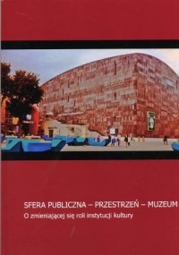 Sfera publiczna-przestrzeń-muzeum. - okładka książki