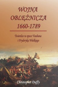 Wojna oblężnicza 1660-1789. Twierdze - okładka książki