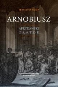 Arnobiusz. Afrykański orator - okładka książki