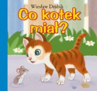Co kotek miał? - okładka książki