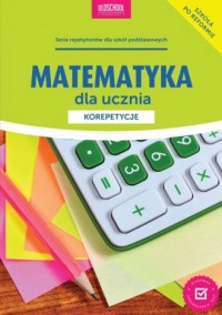 Matematyka dla ucznia. Korepetycje - okładka podręcznika