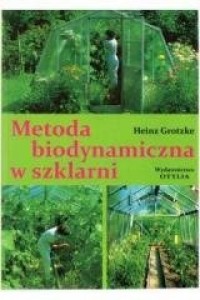 Metoda biodynamiczna w szklarni - okładka książki