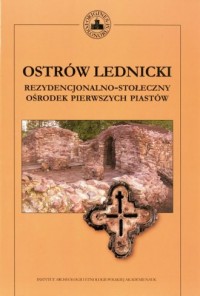 Ostrów Lednicki. Rezydencjonalno-stołeczny - okładka książki