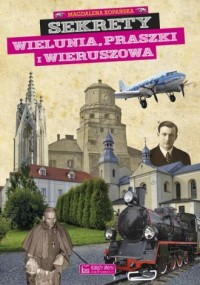 Sekrety Wielunia, Praszki i Wieruszowa - okładka książki