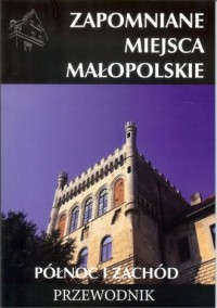 Zapomniane miejsca Małopolskie - okładka książki