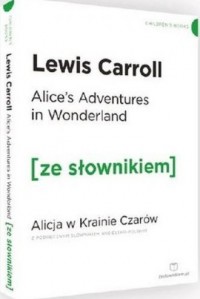 Alices Adventures in Wonderland Alicja w Krainie Czarów z podręcznym słownikiem angielsko-polskim