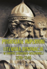 Pogańskie Imperium. Litewska dominacja - okładka książki