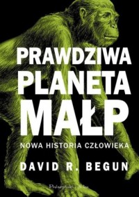 Prawdziwa planeta małp. Nowa historia - okładka książki