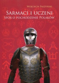 Sarmaci i uczeni. Spór o pochodzenie - okładka książki