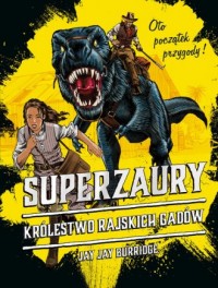 Superzaury 1. Królestwo Rajskich - okładka książki