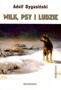 Wilk, psy i ludzie - okładka książki