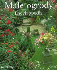Małe ogrody. Encyklopedia - okładka książki