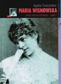 Maria Wisnowska. Jeśli mnie kochasz - okładka książki