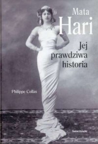 Mata Hari. Jej prawdziwa historia - okładka książki