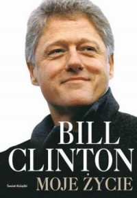 Moje życie. Bill Clinton - okładka książki