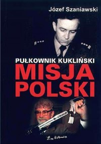 Pułkownik Kukliński. Misja Polski - okładka książki