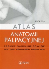 Atlas anatomii palpacyjnej. Badanie - okładka książki