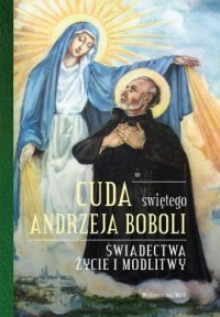 Cuda świętego Andrzeja Boboli. - okładka książki