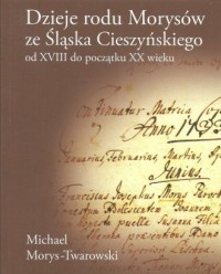 Dzieje rodu Morysów ze Śląska Cieszyńskiego - okładka książki
