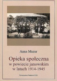 Opieka społeczna w powiecie janowskim - okładka książki