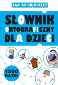 Słownik ortograficzny dla dzieci. - okładka książki