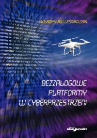 Bezzałogowe platformy w cyberprzestrzeni - okładka książki