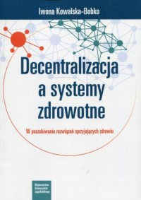 Decentralizacja a systemy zdrowotne. - okładka książki