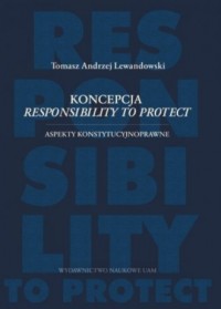 Koncepcja responsibility to protect. - okładka książki
