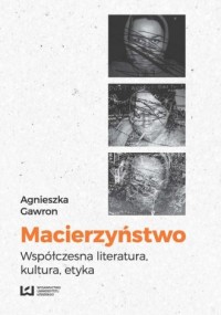 Macierzyństwo. Współczesna literatura, - okładka książki